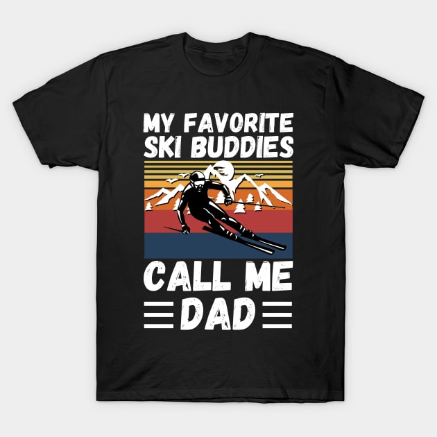 My Favorite Ski Buddies Call Me Dad, Ski Dad Father’s Day T-Shirt by JustBeSatisfied